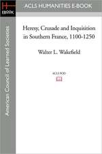 Heresy, Crusade and Inquisition in Southern France, 1100-1250