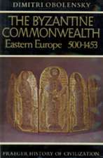 The Byzantine Commonwealth: Eastern Europe, 500-1453