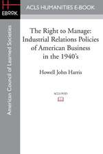 The Right to Manage: Industrial Relations Policies of American Business in the 1940's