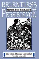 Relentless Persistence: Nonviolent Action in Latin America