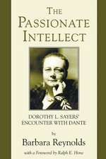 The Passionate Intellect: Dorothy L. Sayers' Encounter with Dante