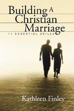 Building a Christian Marriage: 11 Essential Skills