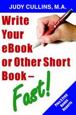 Write Your eBook or Other Short Book - Fast!: 21st Century Master Edition