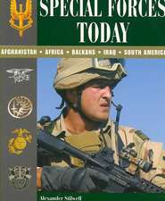 Special Forces Today: Afghanistan, Africa, Balkans, Iraq, South America