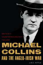 Michael Collins and the Anglo-Irish War: Britain's Counterinsurgency Failure