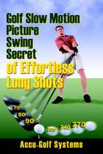 Golf Slow Motion Picture Swing Secrets of Effortless Long Shots