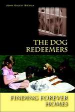 The Dog Redeemers: Finding Forever Homes