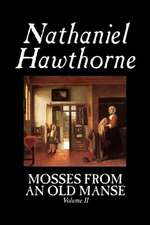 Mosses from an Old Manse, Volume II by Nathaniel Hawthorne, Fiction, Classics: Together with the Annual Report of the Council of Economic Advisers