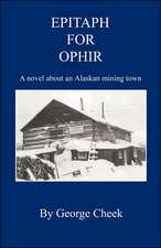 Epitaph for Ophir - A Novel about an Alaskan Mining Town