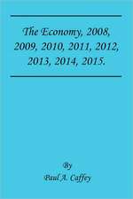 The Economy, 2008, 2009, 2010, 2011, 2012, 2013, 2014, 2015.