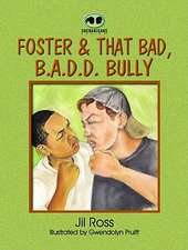 Foster and That Bad, B.A.D.D. Bully: A Place Beyond the Past