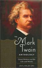 The Mark Twain Anthology: Great Writers on His Life and Works