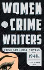 Women Crime Writers: Four Suspense Novels of the 1940s: Laura/The Horizontal Man/In a Lonely Place/The Blank Wall