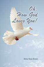 Oh, How God Loves You!