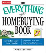 The Everything Homebuying Book: How to Buy Smart -- In Any Market..Determine What You Can Afford...Explore Your Mortgage Options...Find a Home That Ma