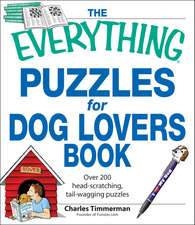 The Everything Puzzles for Dog Lovers Book: Over 200 Head-Scratching, Tail-Wagging Puzzles