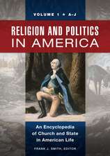 Religion and Politics in America: An Encyclopedia of Church and State in American Life [2 volumes]