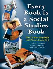 Every Book Is a Social Studies Book: How to Meet Standards with Picture Books, K–6