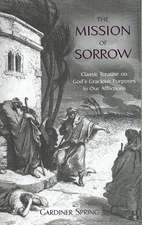 The Mission of Sorrow: God's Gracious Purposes in Our Afflictions