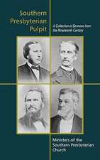 Southern Presbyterian Pulpit: Classic Nineteenth Century Sermons