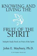 Knowing And Living The Fruit Of The Spirit