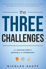 The Three Challenges: Your Model for Personal Growth as an Entrepreneur