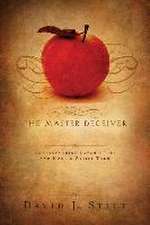 The Master Deceiver: Understanding Satan's Lies and How to Resist Them