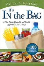 It's in the Bag: A New, Easy, Affordable, and Doable Approach to Food Storage