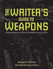 The Writer's Guide to Weapons