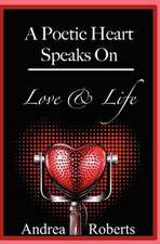 A Poetic Heart Speaks on Love & Life