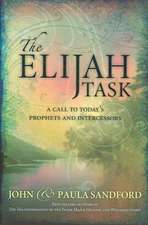 The Elijah Task: A Call to Today's Prophets and Intercessors