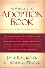 The Whole Life Adoption Book: Realistic Advice for Building a Healthy Adoptive Family