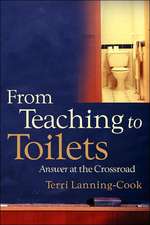 From Teaching to Toilets