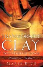 Transforming Clay Into Vessels of Honor