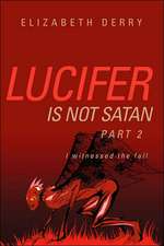 Lucifer is not Satan Part 2