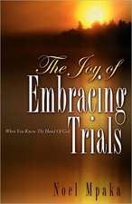 The Joy of Embracing Trials