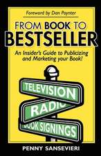 From Book to Bestseller: An Insider's Guide to Publicizing and Marketing Your Book!