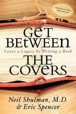 Get Between the Covers: Leave a Legacy by Writing a Book