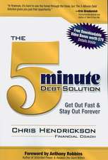 The 5-Minute Debt Solution: Get Out Fast & Stay Out Forever