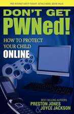 Don't Get PWNed!: How to Protect Your Child Online