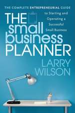 Small Business Planner: The Complete Entrepreneurial Guide to Starting and Operating a Successful Small Business