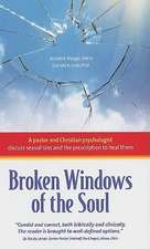 Broken Windows of the Soul: A Pastor and Christian Psychologist Discuss Sexual Sins and the Prescription to Heal Them