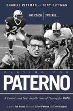 Playing for Paterno: A Father and Son's Recollections of Playing for JoePa