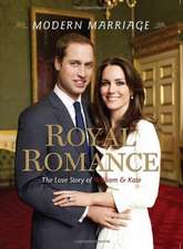 Modern Marriage, Royal Romance: The Love Story of William & Kate