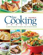 Fine Cooking Annual, Volume 2: A Year of Great Recipes, Tips & Techniques