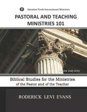 Pastoral and Teaching Ministries 101: Biblical Studies for the Ministries of the Pastor and of the Teacher