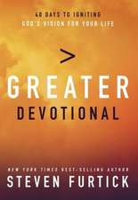 Greater Devotional: A Forty-Day Experience to Ignite God's Vision for Your Life