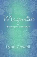 Magnetic: Becoming the Girl He Wants