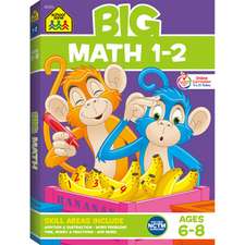 Zone, S: School Zone Big Math 1-2 Workbook