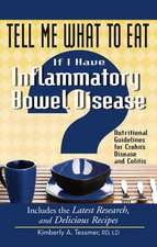 Tell Me What to Eat If I Have Inflammatory Bowel Disease: Nutritional Guidelines for Crohn's Disease and Colitis